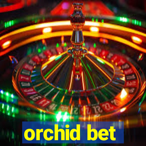 orchid bet